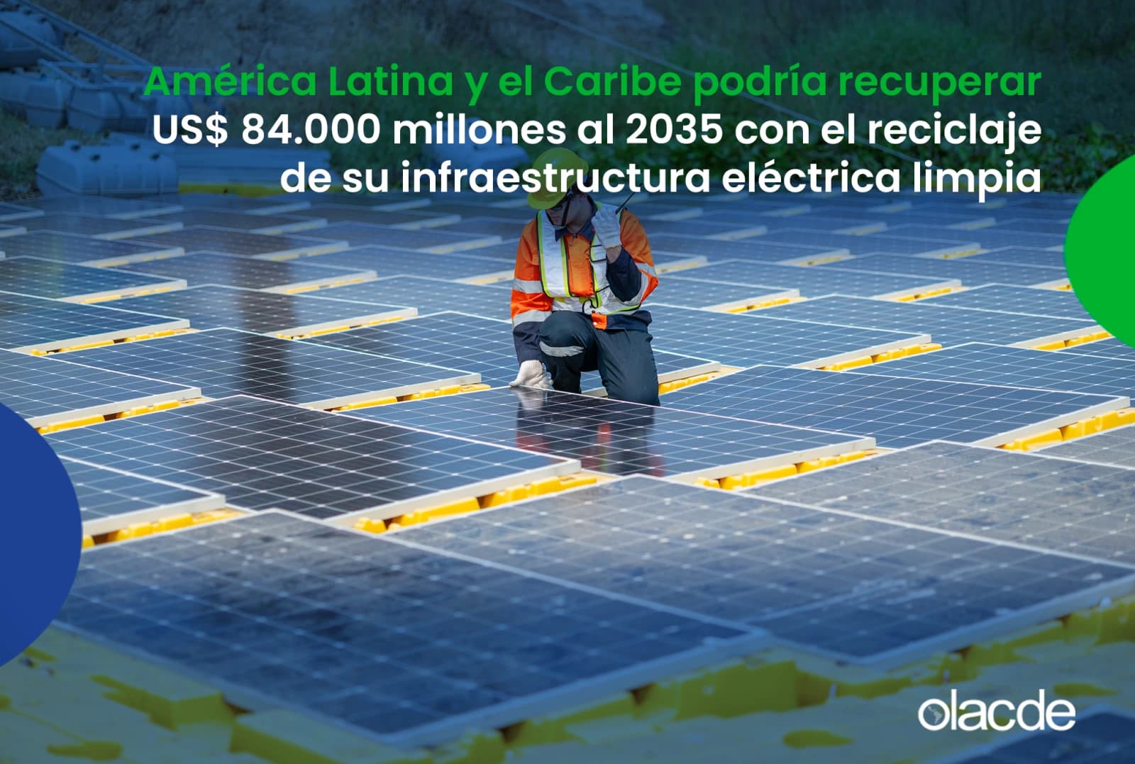 Latin America and the Caribbean could recover USD 84 billion by 2035 by recycling its clean electricity infrastructure